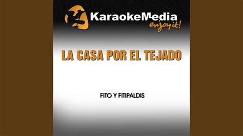Watch the video for la casa por el tejado from fito y fitipaldis's fitografía for free, and see the artwork, lyrics and similar artists. La Casa por el Tejado (Karaoke Version) (In The Style Of ...