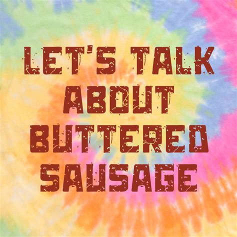 Let S Talk About Buttered Sausage Funny Meme T Shirt Teepublic