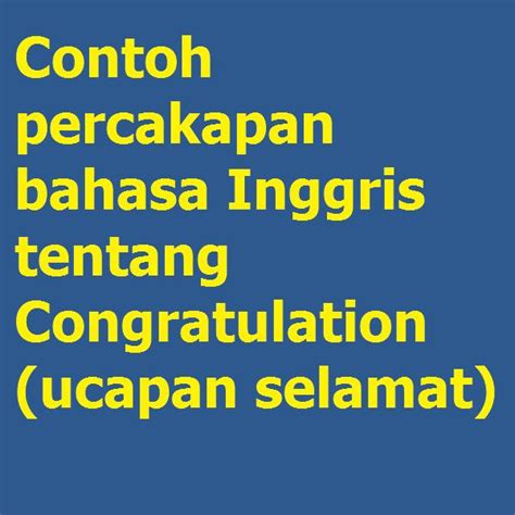 Contoh Percakapan Bahasa Inggris Tentang Congratulation Ucapan Selamat