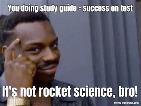 You Doing The Study Guide Success On Test Meme Generator