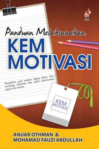 Buku motivasi diri adalah sebuah buku yang membantu anda dalam meningkatkan motivasi dan menjaganya dalam waktu lama. Panduan Melaksanakan Kem Motivasi - Buku - PTS