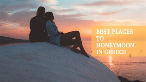 Best Places To Honeymoon In Greece Looknwalk Greece