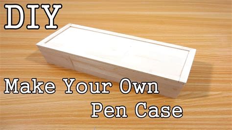 Diy How To Make A Wooden Penpencil Case Make Your Own Pen Case 1