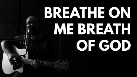 Breathe On Me Breath Of God Edwin Hatch Robert Jackson Hymn Youtube