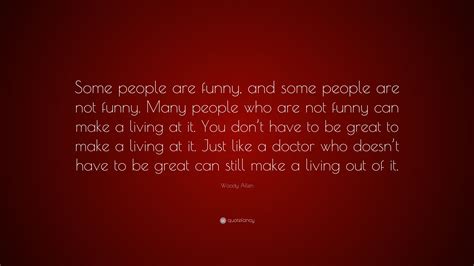 Woody Allen Quote “some People Are Funny And Some People Are Not