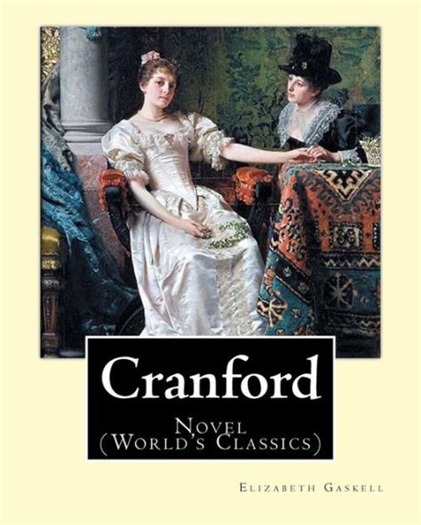 Cranford By Elizabeth Gaskell Novel Worlds Classics By Elizabeth