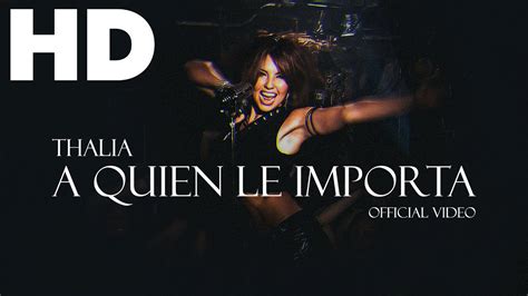 thalia a quien le importa [official video] remastered hd youtube