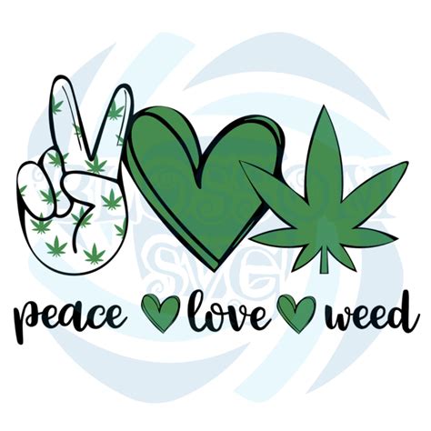 Peace Love Weed Svg Trending Svg Peace Love Svg Weed Svg