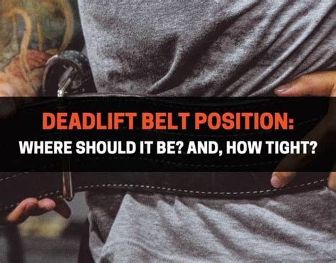 Deadlift Belt Position Where Should It Be And How Tight