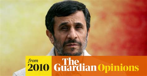 Ahmadinejad Softening His Stance On Nuclear Development Simon Tisdall The Guardian