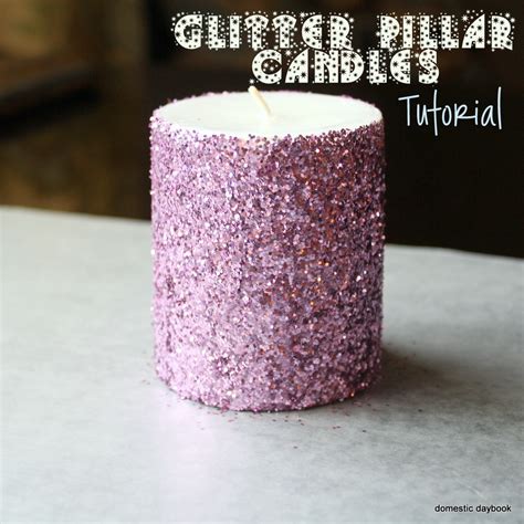 My Domestic Daybook Glitter Pillar Candles Tutorial