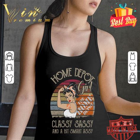 the home depot girl classy sassy and a bit smart assy vintage shirt hoodie sweater longsleeve