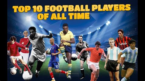 Top 10 Football Players Of All Time Youtube