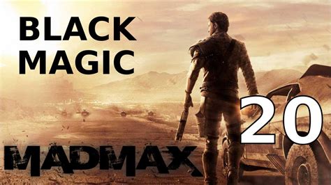 Mad Max Black Magic Story Mission Walkthrough Part 20 Youtube