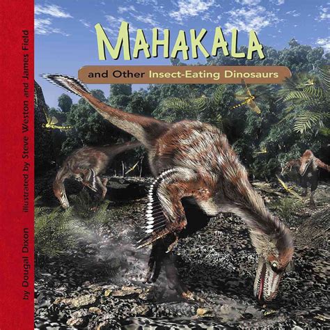 Amazon Mahakala And Other Insect Eating Dinosaurs Dinosaur Find Dixon Dougal Weston
