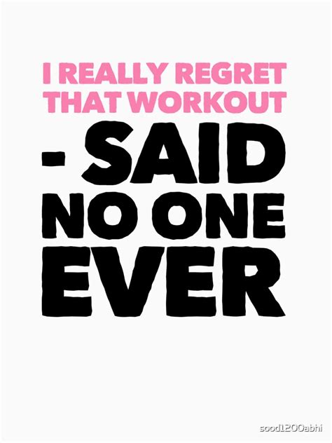 I Regret That Workout Said No One Ever Essential T Shirt By