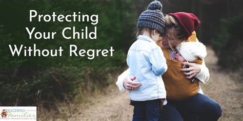 Protecting Your Child Without Regret Child Safety And Protection
