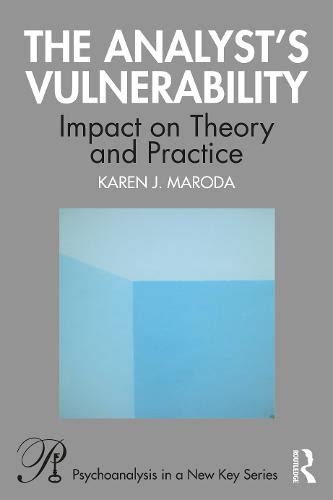 the analyst s vulnerability impact on theory and practice psychological therapy books