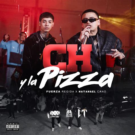 ‎ch Y La Pizza Single De Fuerza Regida And Natanael Cano En Apple Music
