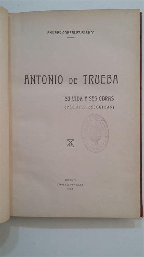 Antonio De Trueba Su Vida Y Sus Obras Páginas Escogidas Gonzalez