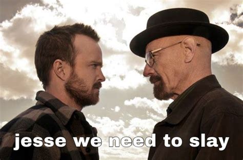 Jesse And Walter Slay Breaking Bad Breaking Bad Quotes Breaking Bad
