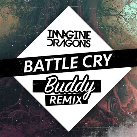 Stream Buddy G X Imagine Dragons Battle Cry By Buddy G Listen
