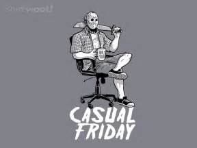 Friday the 13th meme work. Casual Friday the 13th shirt from shirt.woot! - Daily Shirts