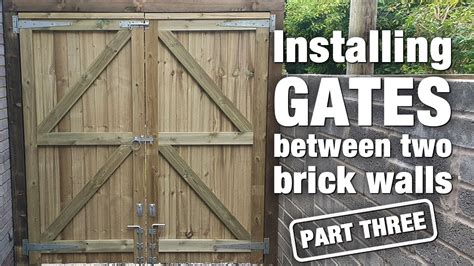 How To Install Gates Between Brick Walls Part 3 A Detailed