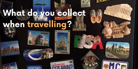 3 Things To Collect When Travelling - Going Awesome Places