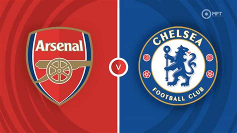 Arsenal Vs Chelsea Prediction And Betting Tips