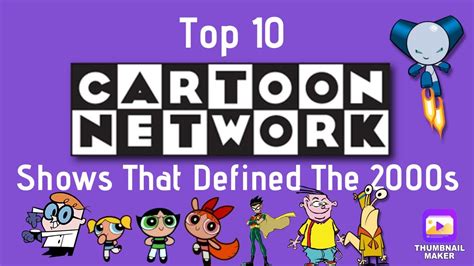 Top 10 Cartoon Network Shows That Defined The 2000s Youtube