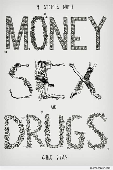 Money Sex Drugs By Ben Meme Center