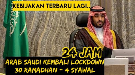 Info Terkini Arab Saudi Kembali Lockdown 24 Jam Mulai Tgl 30 Ramadhan