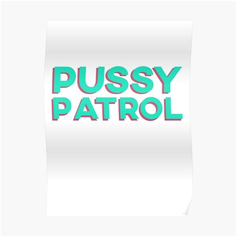 Pussy Patrol Lustige Meme Zitat Poster Von Flygraphics Redbubble
