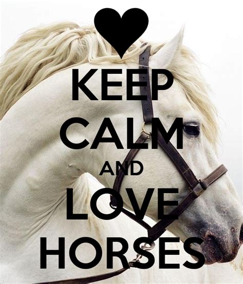 Keep Calm And Love Horses Poster Esmeraldamattanja Keep Calm O Matic
