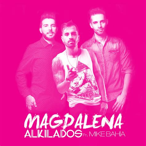 Magdalena Song And Lyrics By Alkilados Mike Bahía Spotify