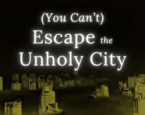 You Cant Escape The Unholy City By Alyshkalia