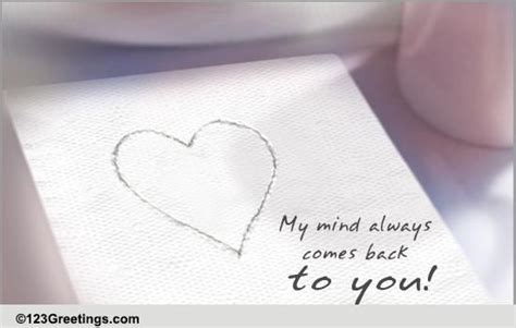 My Mind Always Comes Back To Free Thinking Of You Ecards 123 Greetings