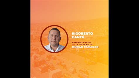 Rigoberto Cantú, Administrador de la Aduana de Ciudad Camargo - YouTube