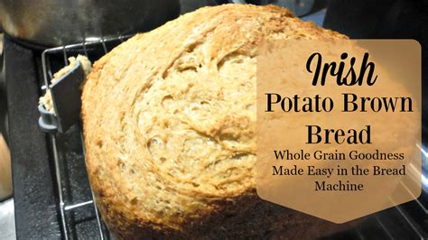 Half hour bread (bread machine recipe) l'antro dell'alchimista. Delicious Irish Potato Brown Bread Made in a Bread Machine ...