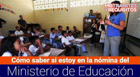 Ministerio de educación recibió proyecto para abrir más aulas. ¿Cómo Saber si Estoy en Nómina del Ministerio de Educación? 【2020】