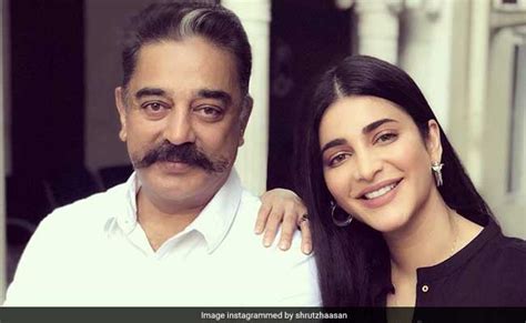 Shruti Haasan Says Dad Kamal Haasan Told Her It S Not Normal To Make 5