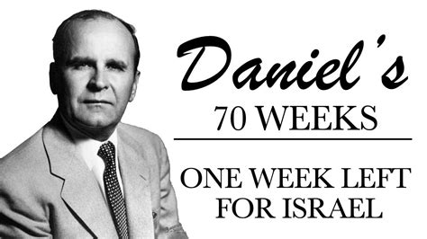 Daniels 70 Weeks 5 Reasons Theres One Week Left For Israelwilliam