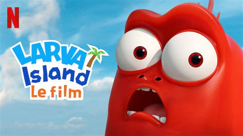 Larva Island Le Film 2020 Netflix Flixable