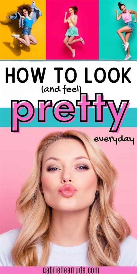 How To Look Pretty In 14 Easy Steps And Feel Prettier Gabrielle Arruda
