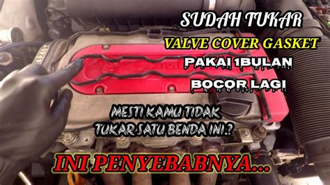 Tips Trick Jangan Tukar Valve Cover Gasket Sebelum Tengk Video Ini