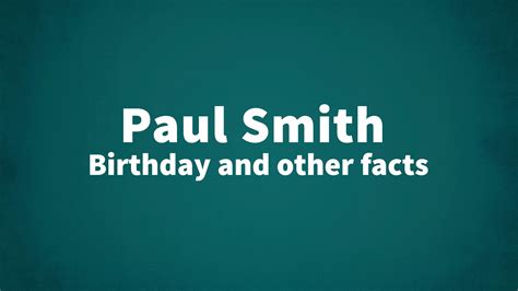 Paul Smith Birthday And Other Facts