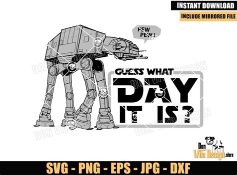 At At Guess What Day It Is Svg Png Star Wars May 4th Be With You Pew