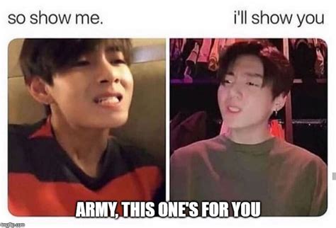 Image Tagged In So Show Me I Ll Show You Bts Army Vkook Funny Posts