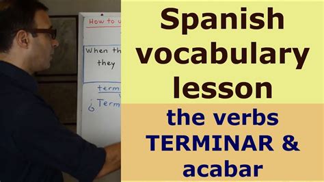 Spanish Vocabulary Class The Verbs Terminar And Acabar Youtube